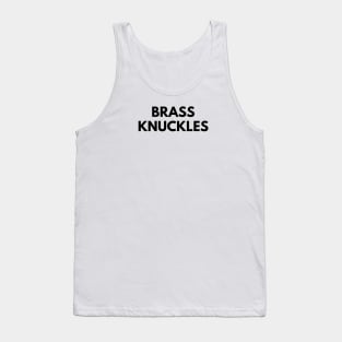 BRASS KNUCKLES Tank Top